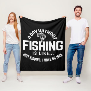 ein Tag ohne Angeln ist wie nur Quatsch ich habe Fleecedecke