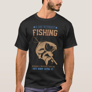ein Tag ohne Angeln T-Shirt