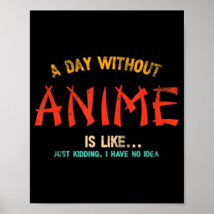Ein Tag ohne Anime Merch japanische Geschenke für Poster