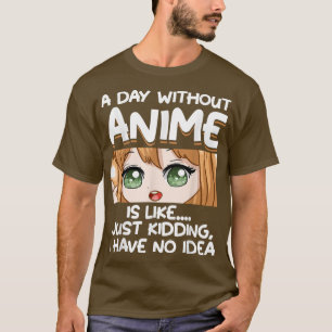 Ein Tag ohne Anime T-Shirt
