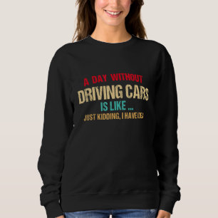 Ein Tag ohne Auto ist wie ein Fahrrennen Sweatshirt