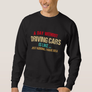 Ein Tag ohne Auto ist wie ein Fahrrennen Sweatshirt