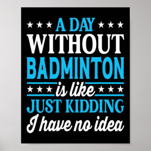 Ein Tag ohne Badminton Funny Badminton Poster