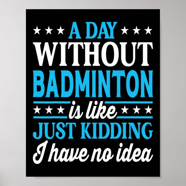 Ein Tag ohne Badminton Funny Badminton Poster (Vorne)