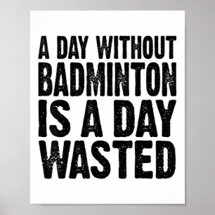 Ein Tag ohne Badminton ist ein vergeudeter Tag Lus Poster