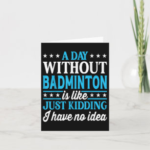 Ein Tag ohne Badminton Lustiges Badminton Karte