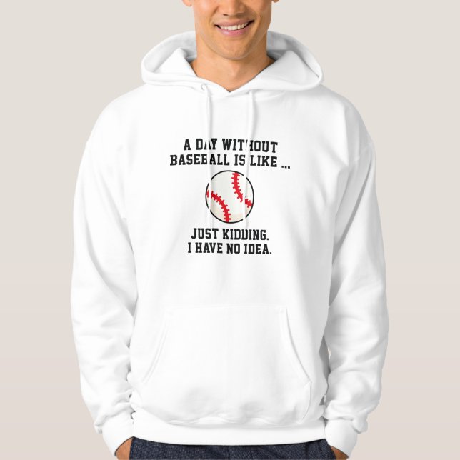 Ein Tag ohne Baseball Hoodie (Vorderseite)