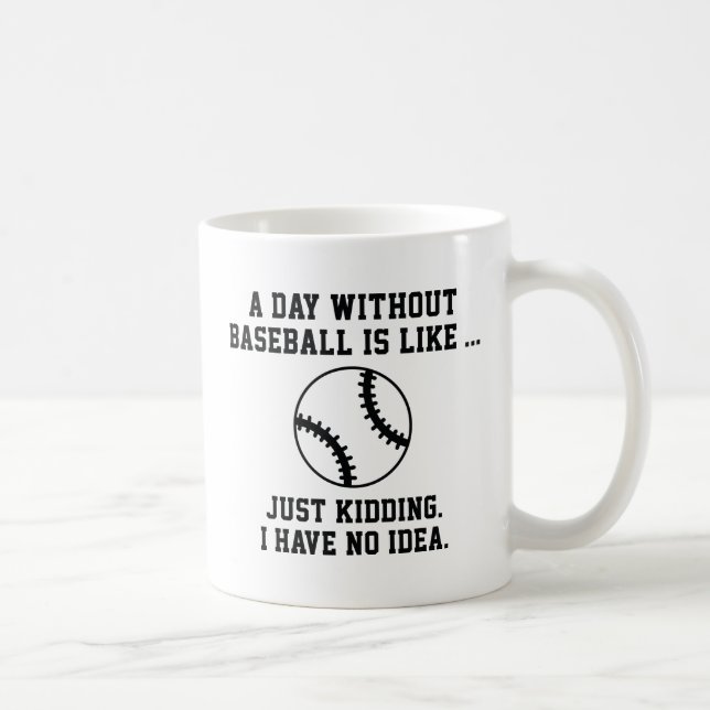 Ein Tag ohne Baseball Kaffeetasse (Rechts)