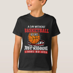 Ein Tag ohne Basketball ist, als hätte ich einfach T-Shirt