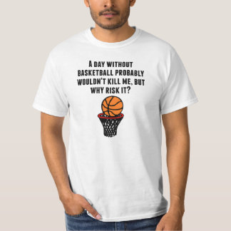 Ein Tag ohne Basketball T-Shirt