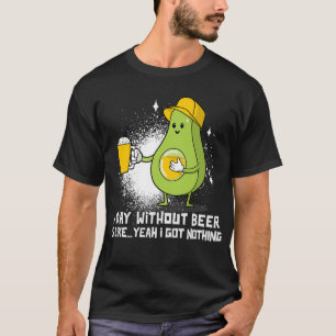 Ein Tag ohne Bier Funny Avocado T-Shirt