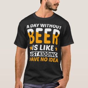 Ein Tag ohne Bier, nur das Kind T-Shirt