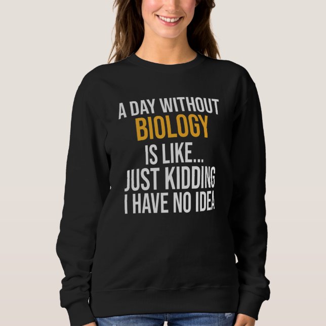 Ein Tag ohne Biologie Sweatshirt (Vorderseite)