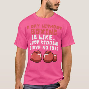 Ein Tag ohne Boxen Funny Boxer Geschenk Funny Gesc T-Shirt