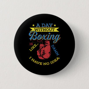 Ein Tag ohne Boxgeschenk Lustiger Boxer Kickboxen  Button