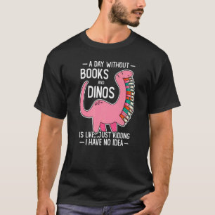 Ein Tag ohne Bücher zum Lesen von Dinosauriern Kin T-Shirt