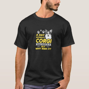 Ein Tag Ohne Corgi Würde Wahrscheinlich Nicht, Abe T-Shirt