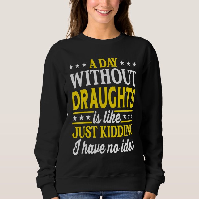 Ein Tag ohne Damespiele  Damespiel 1 Sweatshirt (Vorderseite)