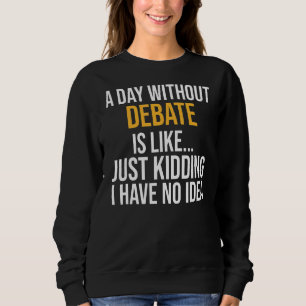 Ein Tag ohne Debatte ist wie ein Tag Sweatshirt