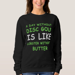 Ein Tag ohne Discgolf für Hummer I Sweatshirt