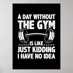 Ein Tag ohne Fitnessraum ist wie - Funny Workout G Poster