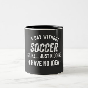 Ein Tag ohne Fußball ist wie ein Kinderspiel Zweifarbige Tasse