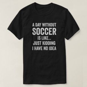 Ein Tag ohne Fußball ist wie Fußball lange T-Shirt
