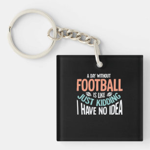 Ein Tag ohne Fußball keine Idee Schlüsselanhänger