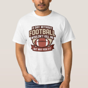 Ein Tag ohne Fußball T-Shirt