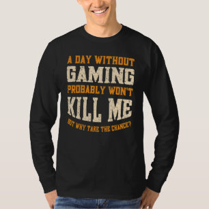 Ein Tag ohne Gaming für Männer Frauen Funny Video T-Shirt