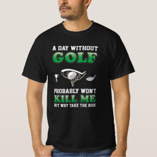Ein Tag ohne Golf Funny Golf Lover T-Shirt