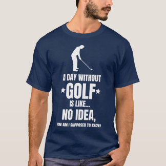 Ein Tag ohne Golf Golfen Golfer Funny T-Shirt