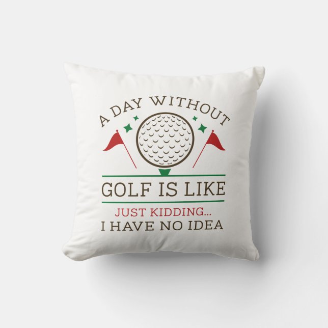 Ein Tag ohne Golf Kissen (Vorderseite)