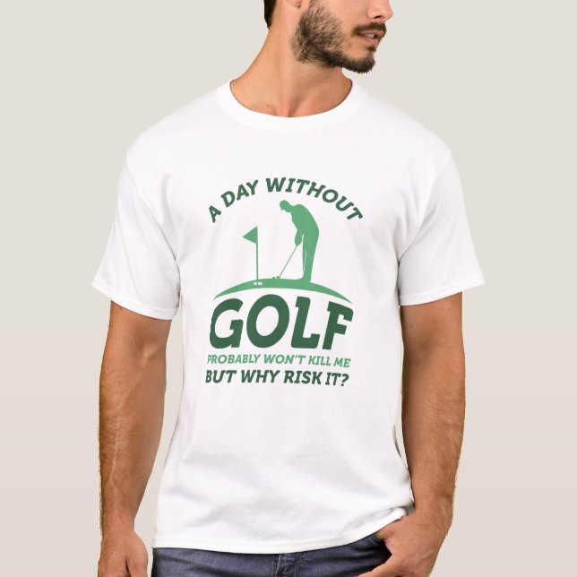 Ein Tag ohne Golf T-Shirt (Vorderseite)