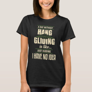 Ein Tag ohne Hang-Gliding ist wie einfach nur das T-Shirt