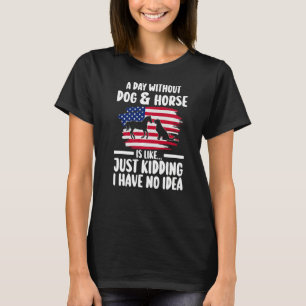 ein Tag ohne Hund & Pferd ist das scherzen Reiter T-Shirt