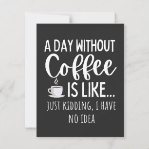 Ein Tag ohne Kaffee Funny Coffee Lover Geschenk Dankeskarte