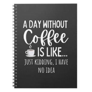 Ein Tag ohne Kaffee Funny Coffee Lover Geschenk Notizblock