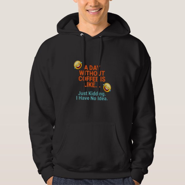 Ein Tag ohne Kaffee Hoodie (Vorderseite)