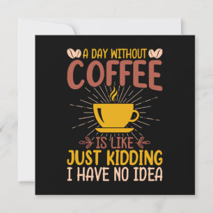 Ein Tag ohne Kaffee ist einfach nur ein Nicken
