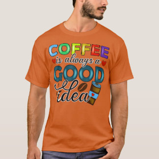 Ein Tag ohne Kaffee ist wie ein Kind, das ich nich T-Shirt