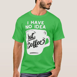 Ein Tag ohne Kaffee ist wie ein Kind, das ich nich T-Shirt