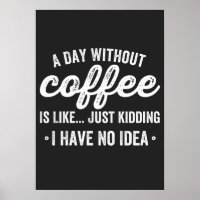Ein Tag ohne Kaffee ist wie ein Scherz