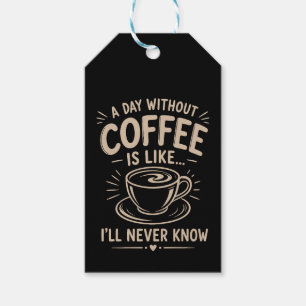 Ein Tag ohne Kaffee ist wie ich werde es nie wisse Geschenkanhänger
