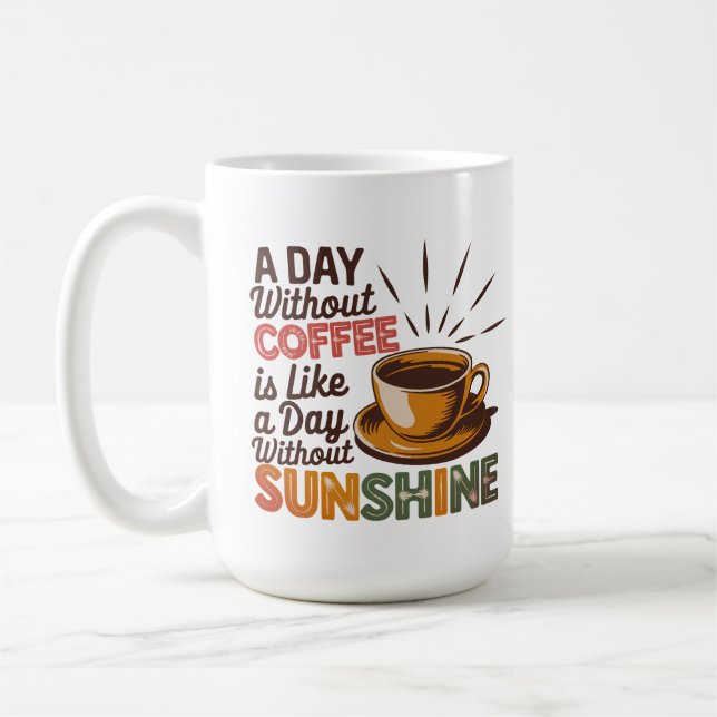 Ein Tag ohne Kaffee Kaffeetasse (Links)