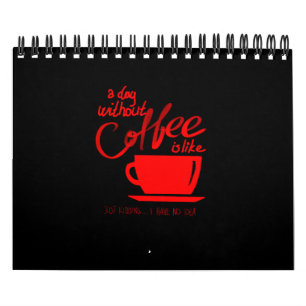 Ein Tag ohne Kaffee Kalender