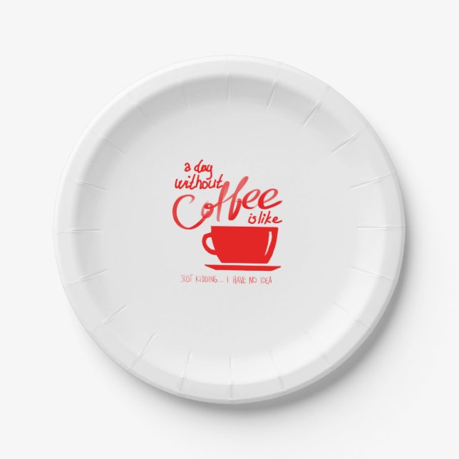 Ein Tag ohne Kaffee Pappteller (Vorderseite)