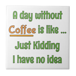 Ein Tag ohne Kaffee T-Shirt Fliese