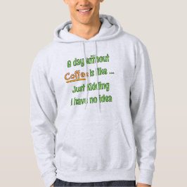 Ein Tag ohne Kaffee T-Shirt Hoodie