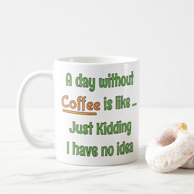 Ein Tag ohne Kaffee T-Shirt Kaffeetasse (Mit Donut)